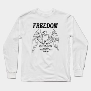 Freedom Attitude Determines Your Altitude Long Sleeve T-Shirt